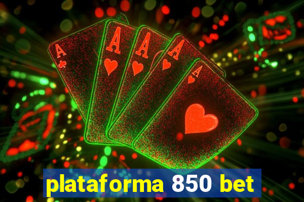 plataforma 850 bet